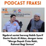 Podcast Fraksi PKS DPRD Depok #05, Ngobrol Santai Bareng Habib Syarif Gasim Al Attas, dengan tema “Warga Depok Cinta Nabi, Rahmat Bagi Semua”