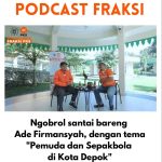 Podcast Fraksi PKS DPRD Depok #06, Ngobrol Santai Bareng Ade Firmansyah, dengan tema “Pemuda dan Sepak Bola di Kota Depok”