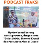 Podcast Fraksi PKS DPRD Depok #07, Ngobrol Santai Bareng Ade Supriyatna, dengan tema “Geliat UMKM, Ekonomi Kreatif dan Pariwisata Alam di Depok”